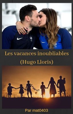 Les vacances inoubliables (Hugo Lloris)