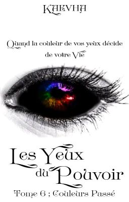 Les Yeux du Pouvoir - Tome 6 : Couleurs passé [Terminé]