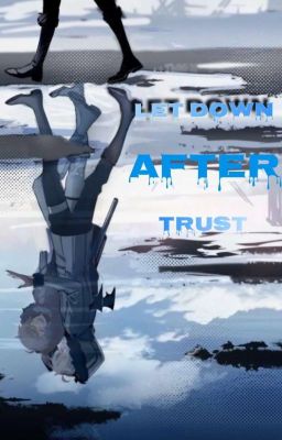 °• Let down after trust°•