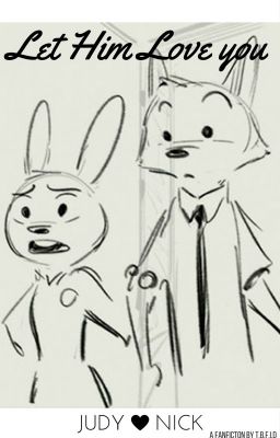 Let him Love you (Judy x Nick)