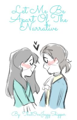 Let Me Be Apart Of The Narrative | Modern au |