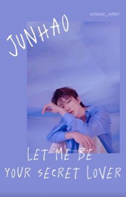 let me be your secret lover || Junhao