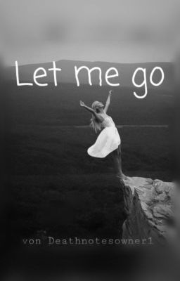 Let me go