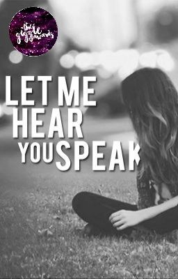 Let Me Hear You Speak ~Minor Editing and Slow Updates~