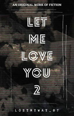 LET ME LOVE YOU 2