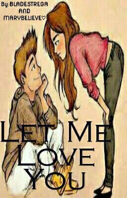 Let Me Love You...