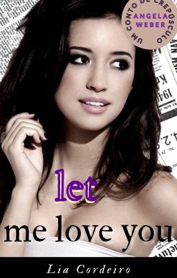 Let me love you - Angela Weber (Conto de Crepúsculo)