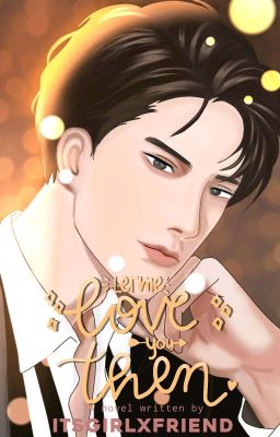 Let Me Love You Then [ISWAH PART 2] On Going