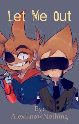 Let Me Out (Eddsworld-TomTord-Future AU)