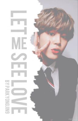 Let me see love: jjk+ pjm |THREE SHOT|