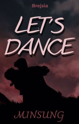 Let's Dance ▮ Minsung