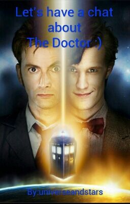 Let's have a chat about the doctor:)