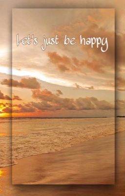 Let's Just Be Happy