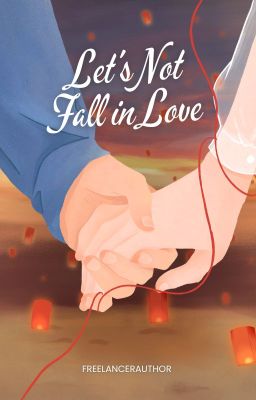 Let's Not Fall in Love (Cerpen)