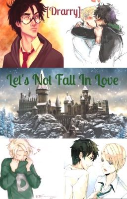 Let's Not Fall In Love [DRARRY]