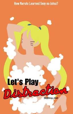 Let's Play Distraction <Naruto>