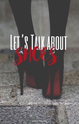 Let's Talk About Shoes