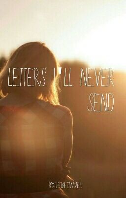 Letters I'll never send