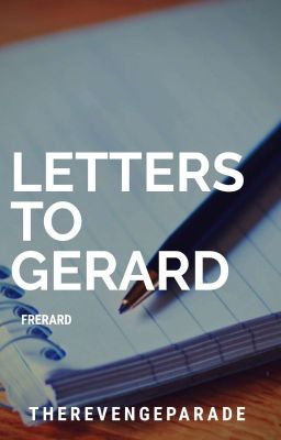 Letters To Gerard. [Frerard]