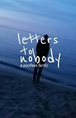 Letters to Nobody ~*Poofless AU*~