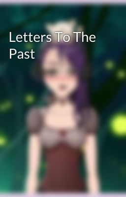 Letters To The Past