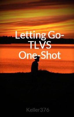 Letting Go- TLVS One-Shot