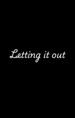 Letting it out