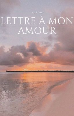 Lettre à mon amour