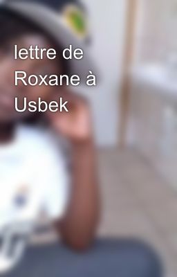 lettre de Roxane à Usbek