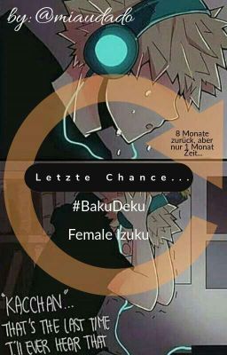 Letzte Chance... | BakuDeku (Fem. Izuku)