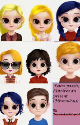 Leurs passés, histoires du présent (Miraculous Fanfiction)