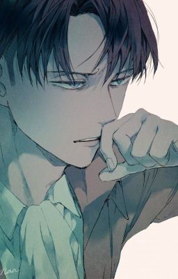 [Levi Ackerman] Dâng hiến trọn con tim