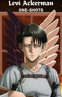 Levi Ackerman One-Shots