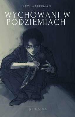 |Levi Ackermann x OC| Wychowani w Podziemiach