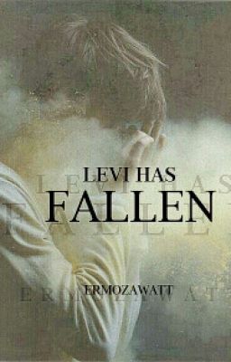 Levi Has Fallen | Levi Ackerman ¤O.N.E S.H.O.T¤