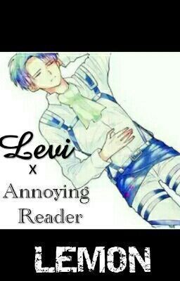 Levi x Annoying Reader Lemon Modern AU