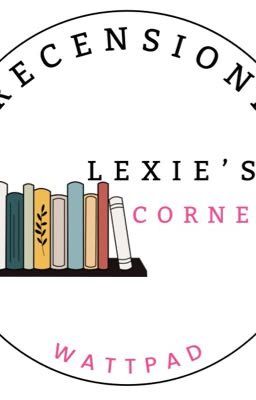 Lexie's corner - Recensioni Wattpad