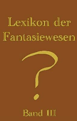 Lexikon der Fantasiewesen III