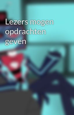 Lezers mogen opdrachten geven