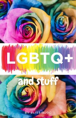 LGBTQ+ and stuff