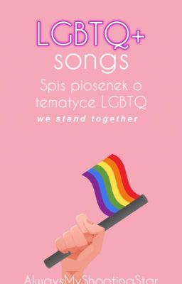 LGBTQ+ Songs czyli piosenki o tematyce/ nawiązujące do środowiska LGBTQ+