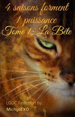 Lgdc°.•☆ 4 saisons forment 1 puissance. Tome 1: La Bête  { TERMINÉ }