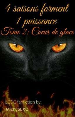 Lgdc°.•☆ 4 saisons forment 1 puissance. Tome 2: Coeur de Glace  { TERMINÉ }