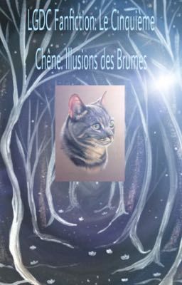 LGDC: Fanfiction: Le Cinquième Chêne: Illusions des Brumes