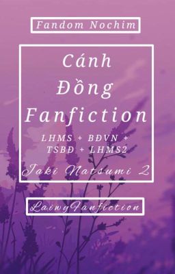 | LHMS1+2 + BĐVN + TSBĐ | Cánh đồng Fanfiction.