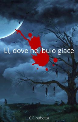 Lì, dove nel buio giace.