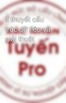 lí thuyết cấu trúc dữ liệu và giải thuật