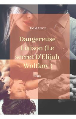 Liaison Dangereuse ( Le secret d'Elijah Wolfkov )