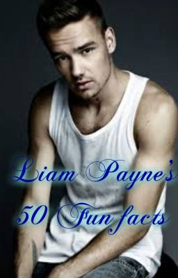 Liam Payne's 50 Fun Facts