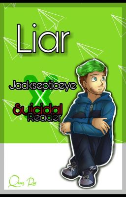 |Liar|  Jacksepticeye X Suicidal Reader